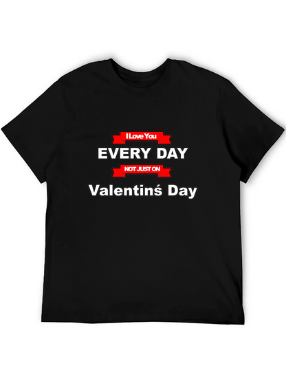 I Love You Everyday T-Shirt - Valentines Day Gift