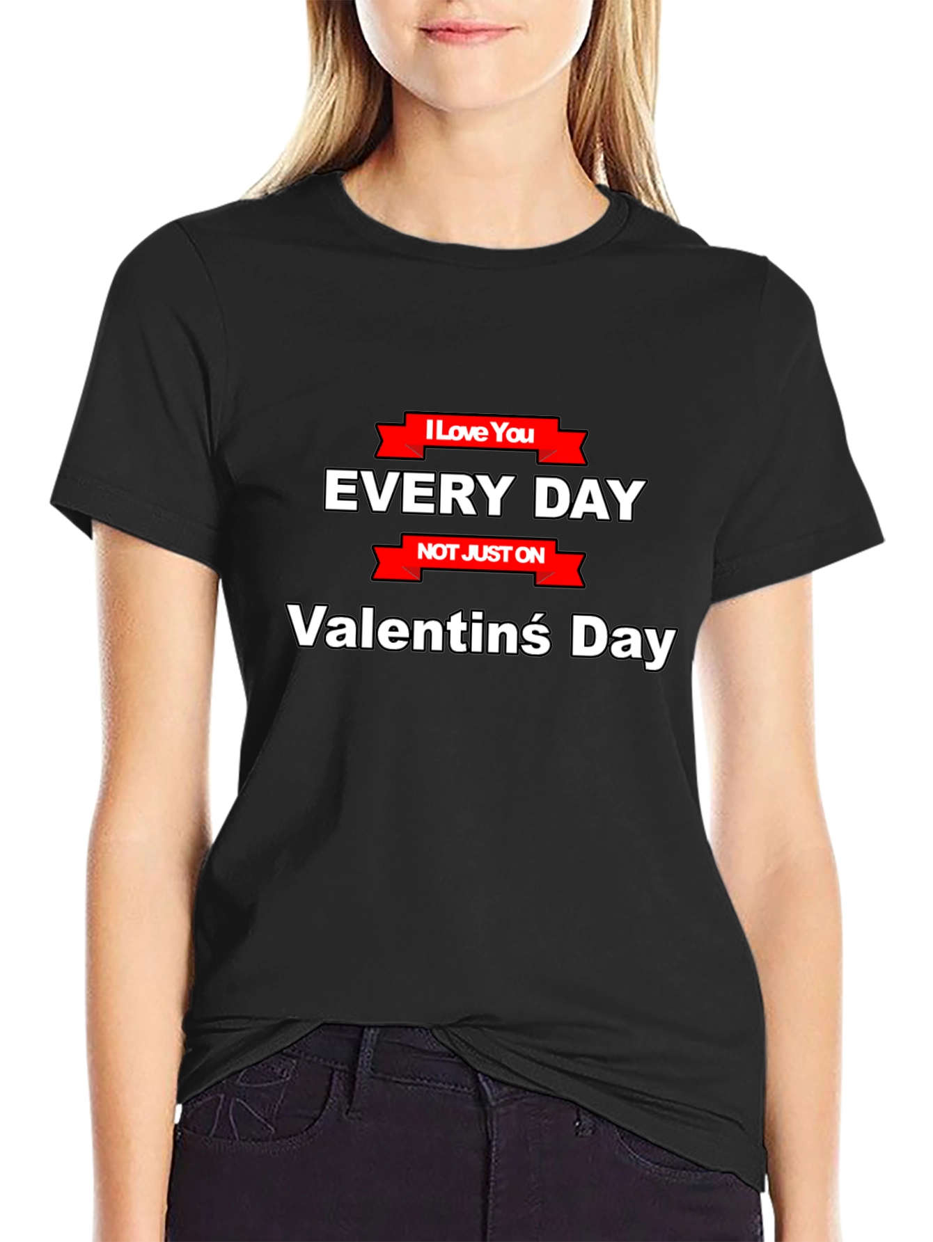 I Love You Everyday T-Shirt - Valentines Day Gift