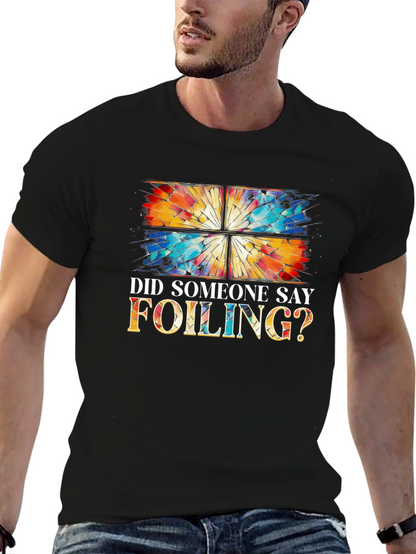 Did Someone Say Foiling? T-Shirt