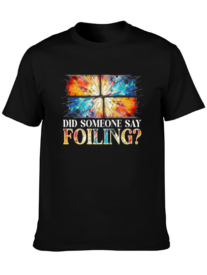 Did Someone Say Foiling? T-Shirt