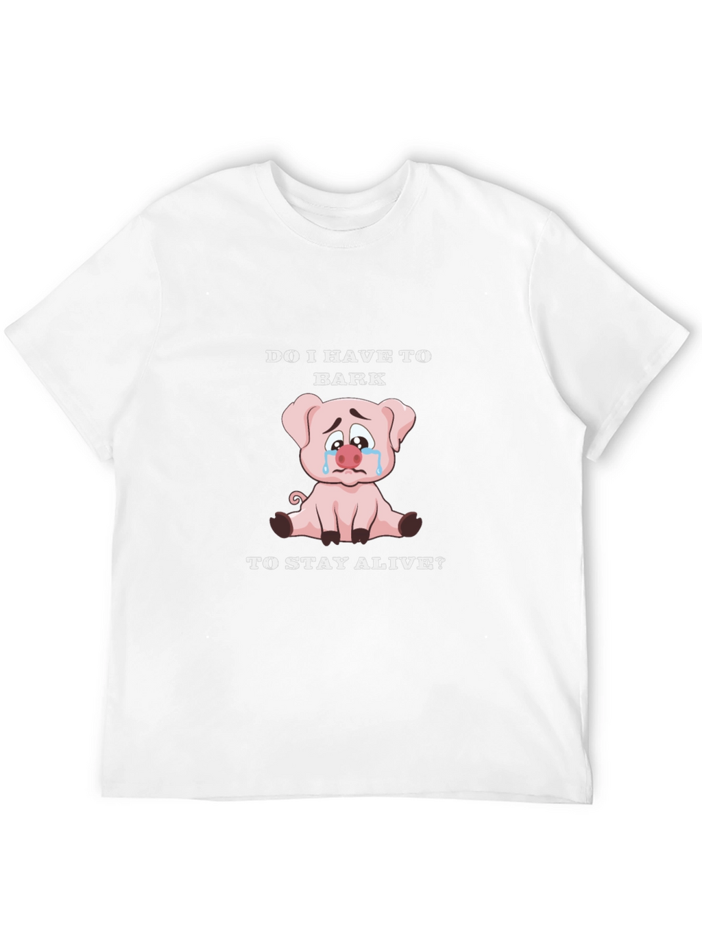 Do I Have to Bark Pig Graphic T-Shirt