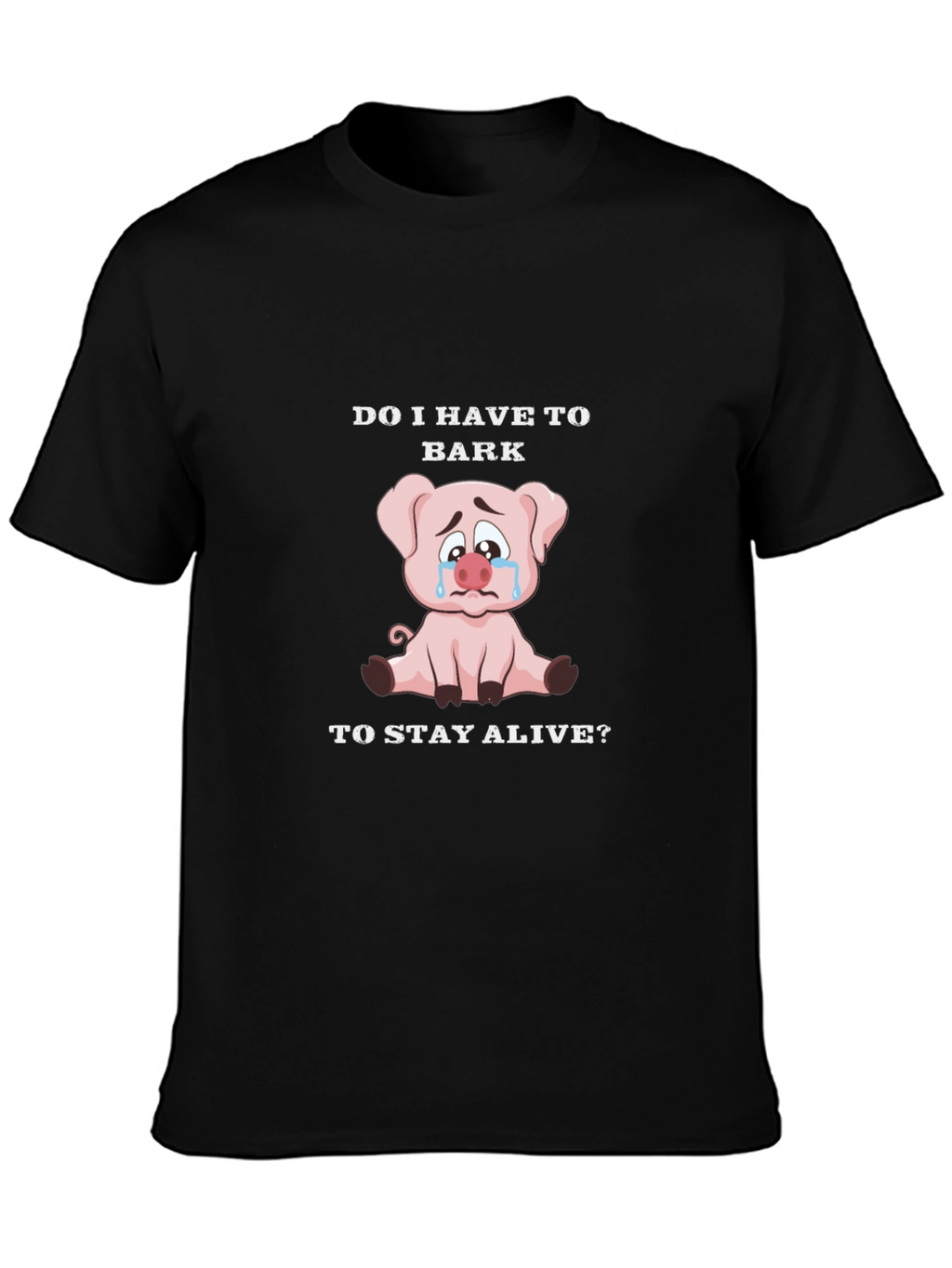 Do I Have to Bark Pig Graphic T-Shirt