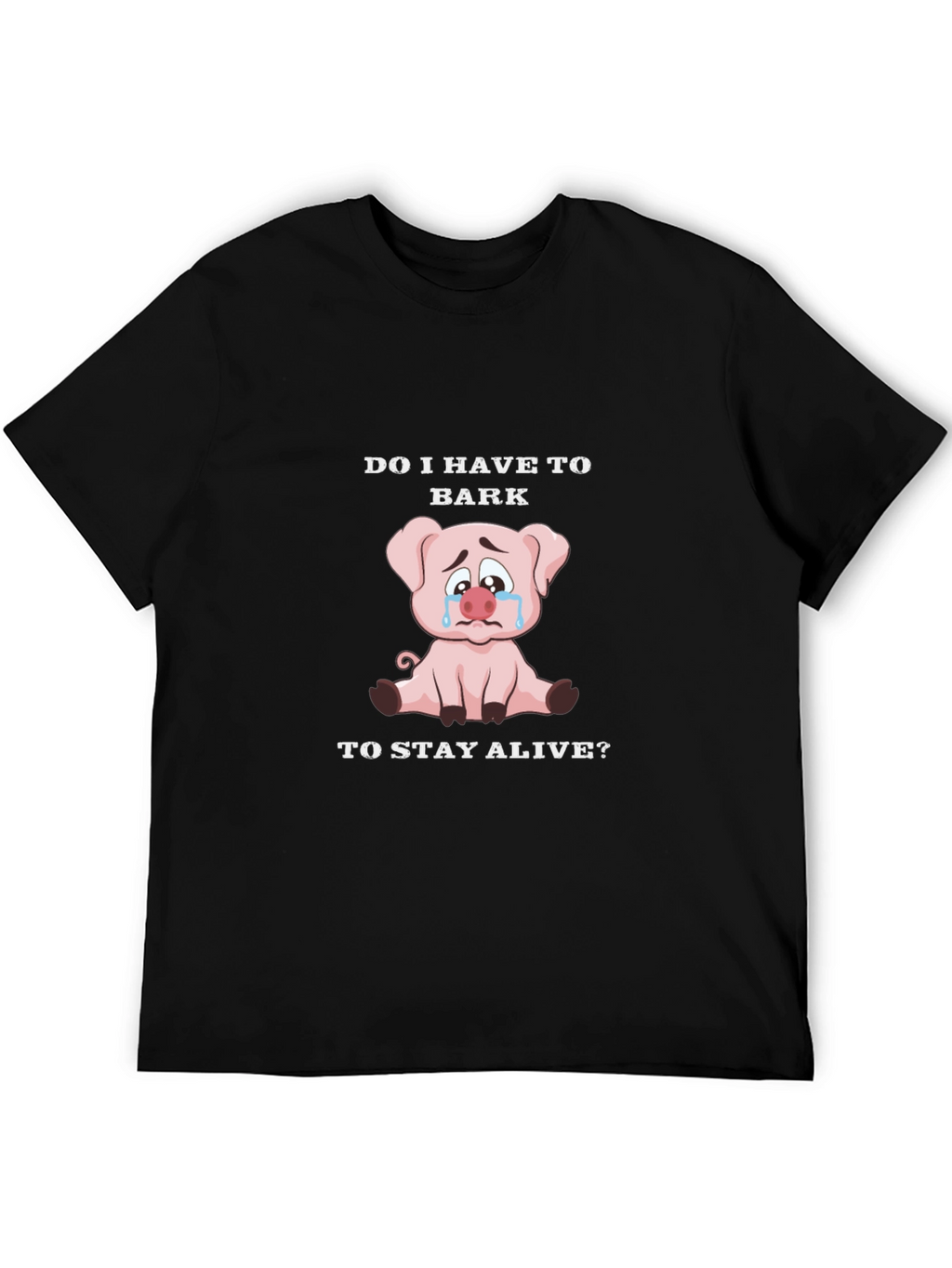 Do I Have to Bark Pig Graphic T-Shirt