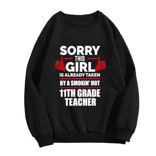 Taken By A Smokin' Hot 11th Grade Teacher Funny Crewneck Sweatshirt | Teacher Relationship Brag Graphic Pullover, Teacher Gift
