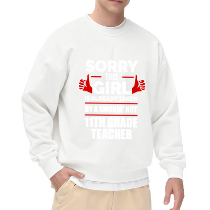 Taken By A Smokin' Hot 11th Grade Teacher Funny Crewneck Sweatshirt | Teacher Relationship Brag Graphic Pullover, Teacher Gift
