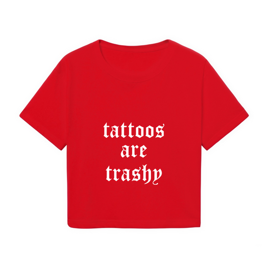 Tattoos Are Trashy Gothic Font Red Crop Top ¨C Edgy Controversial Slogan Shirt