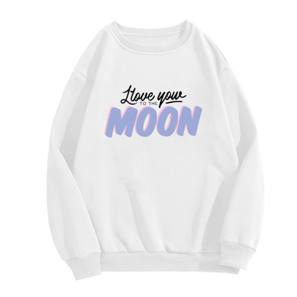 I Love You To The Moon Crewneck Sweatshirt - Cute Heartfelt Quote Pullover, Romantic Gift for Her Him, Love Message Top