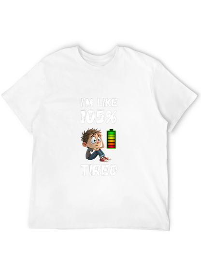 Im Like 105% Tired Graphic T-Shirt