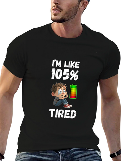 Im Like 105% Tired Graphic T-Shirt