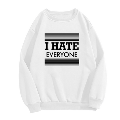 I Hate Everyone Minimalist Sarcastic Crewneck Sweatshirt | Anti-Social Bold Typography Pullover, Dark Humor Top
