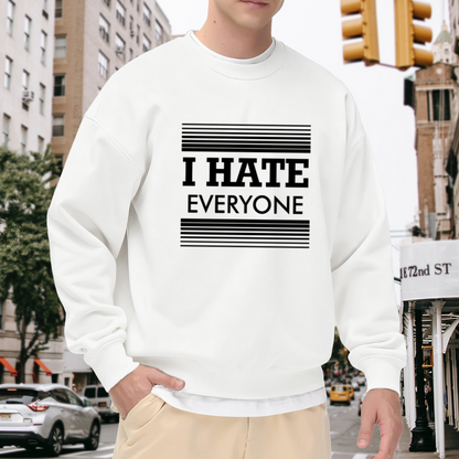 I Hate Everyone Minimalist Sarcastic Crewneck Sweatshirt | Anti-Social Bold Typography Pullover, Dark Humor Top