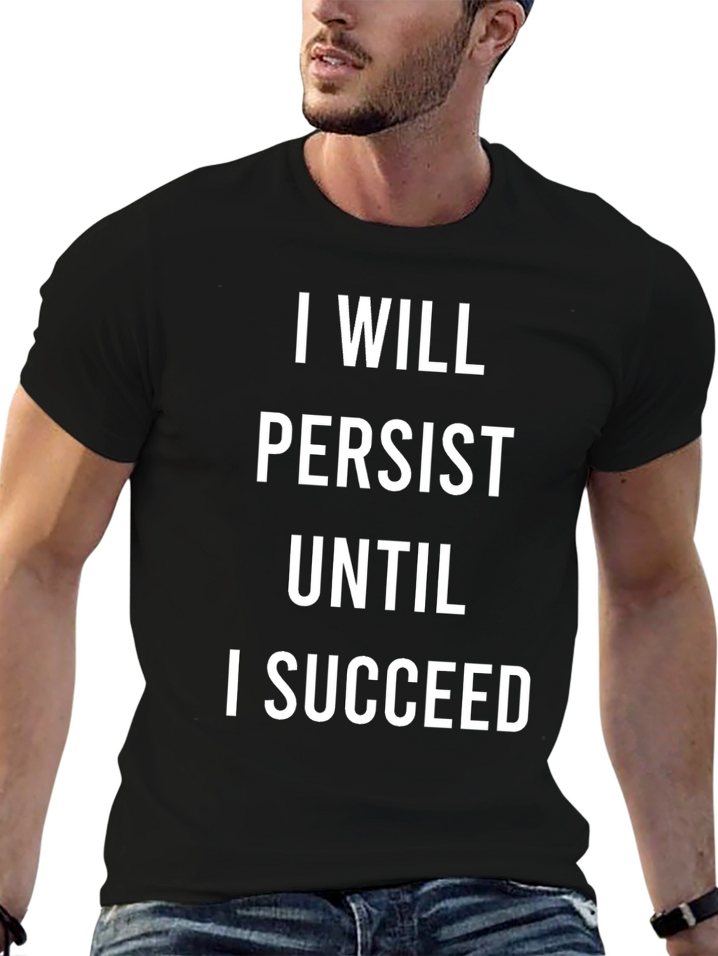 Motivational T-Shirt: I Will Persist Until I Succeed