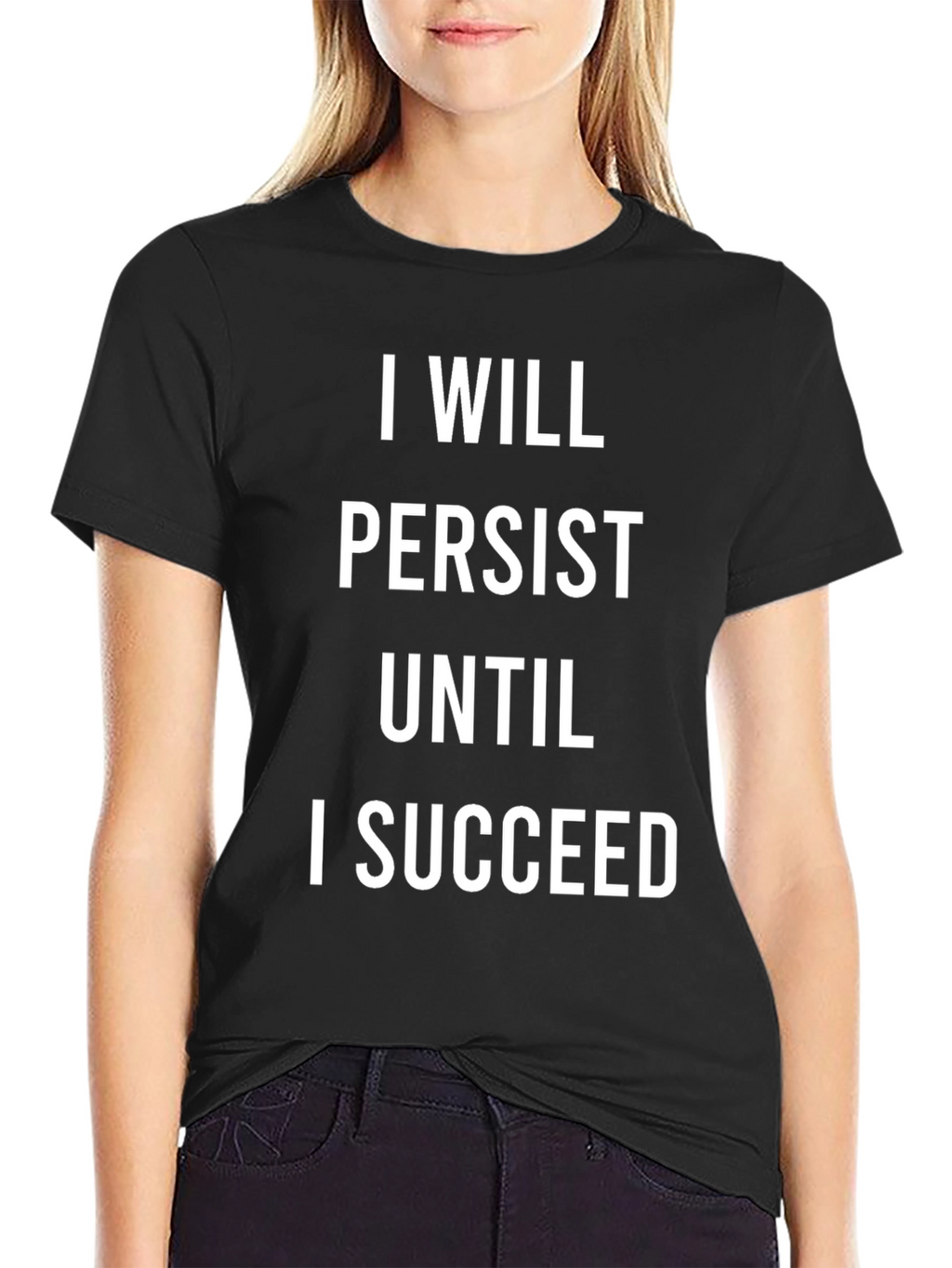 Motivational T-Shirt: I Will Persist Until I Succeed