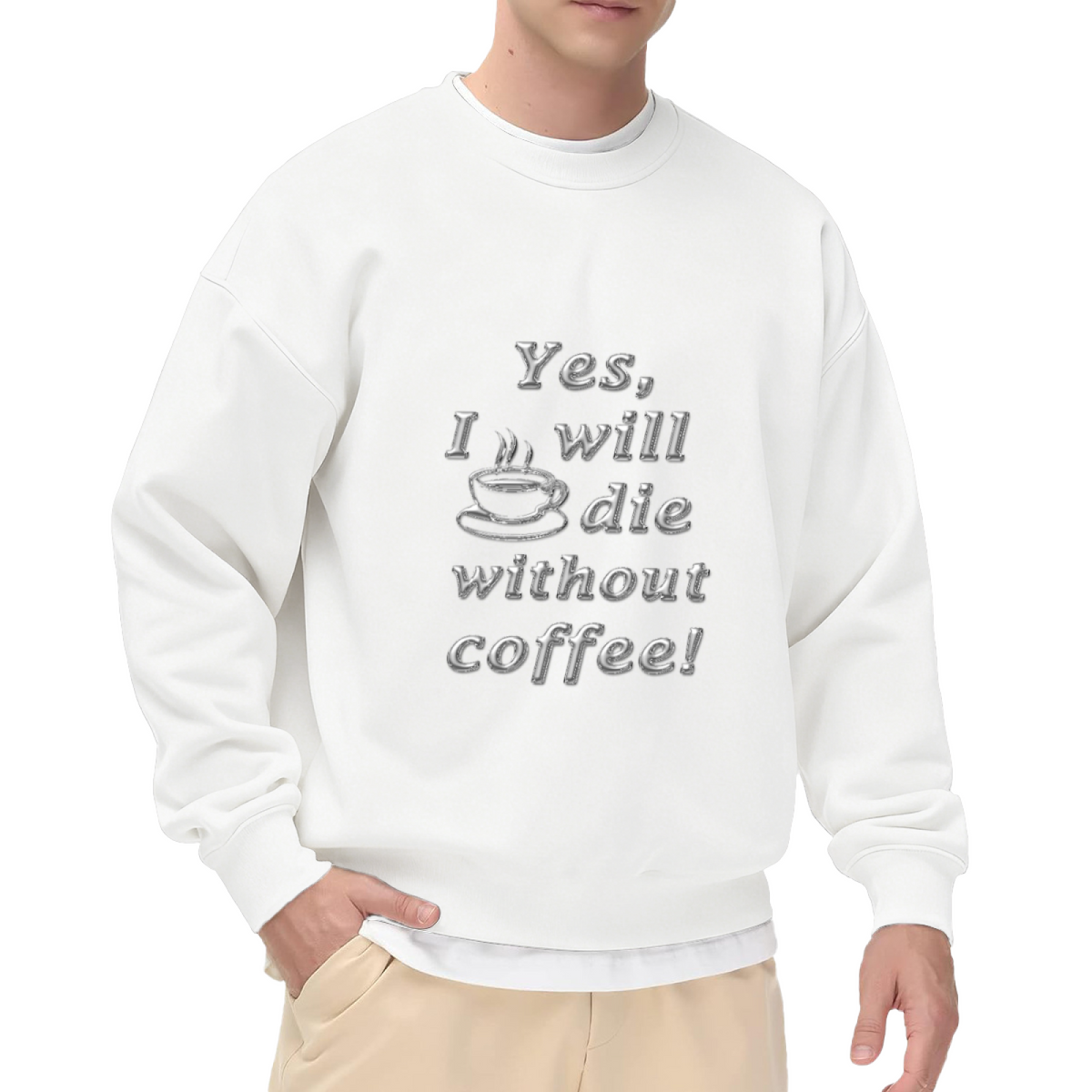 Yes I Will Die Without Coffee Funny Coffee Cup Crewneck Sweatshirt | Caffeine Lover Humor Pullover, Coffee Addict Gift