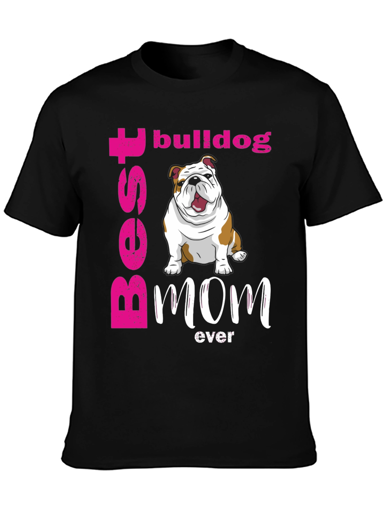 Best Bulldog Mom Ever T-Shirt - Cute Dog Graphic Tee