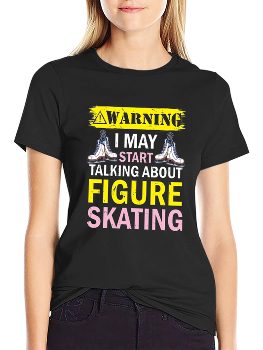 Figure Skating Warning T-Shirt - Ice Skating Tee