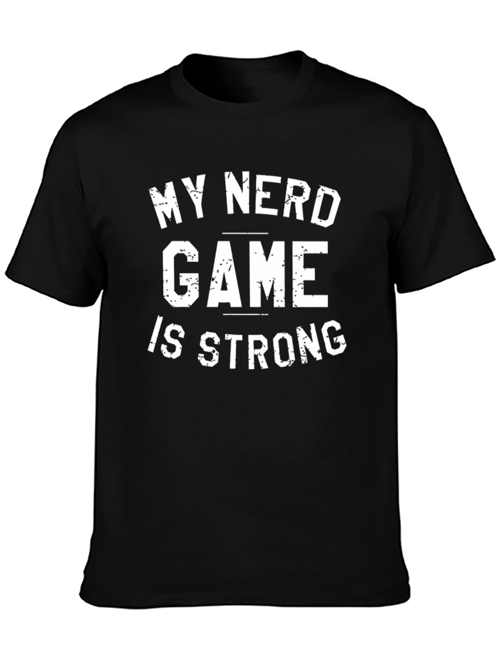 My Nerd Game Is Strong Graphic T-Shirt