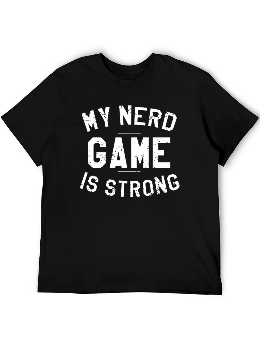 My Nerd Game Is Strong Graphic T-Shirt