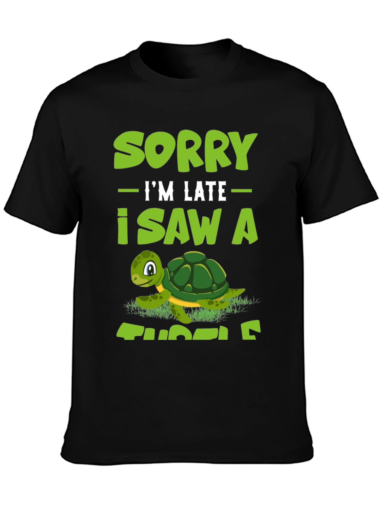 Sorry Im Late I Saw A Turtle T-Shirt