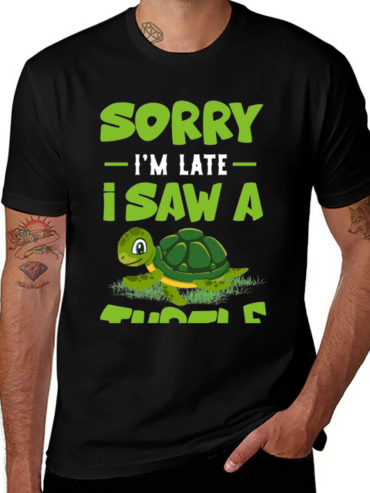 Sorry Im Late I Saw A Turtle T-Shirt