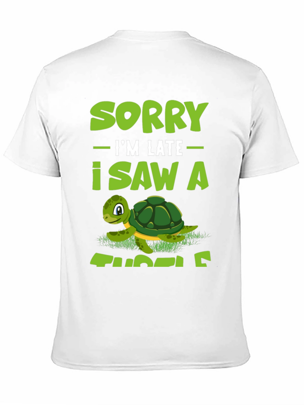Sorry Im Late I Saw A Turtle T-Shirt