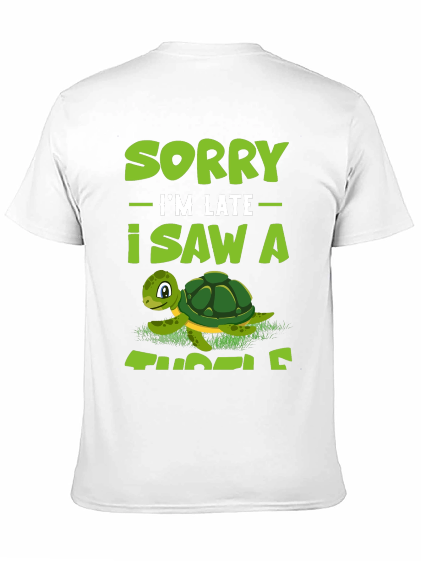 Sorry Im Late I Saw A Turtle T-Shirt