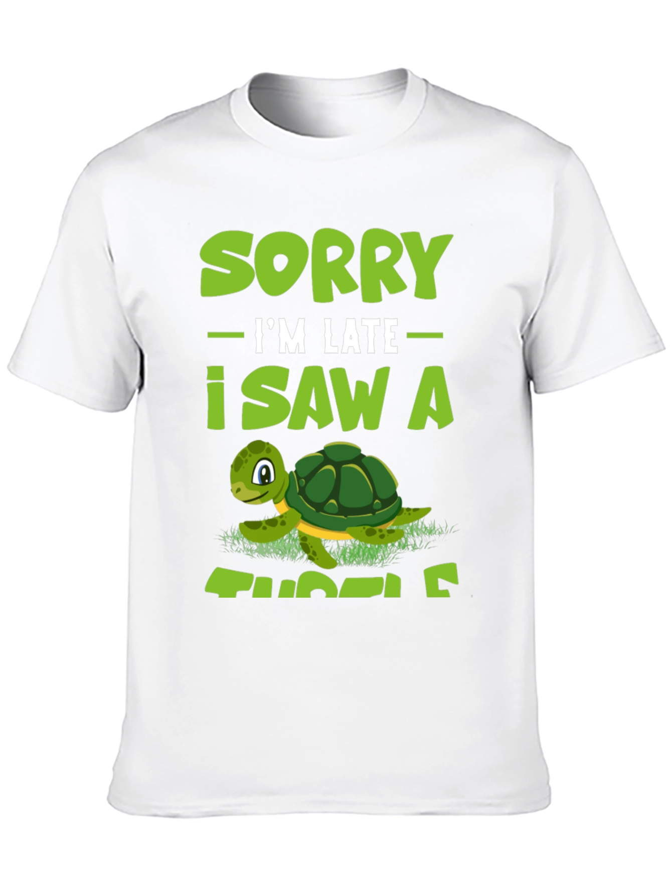 Sorry Im Late I Saw A Turtle T-Shirt