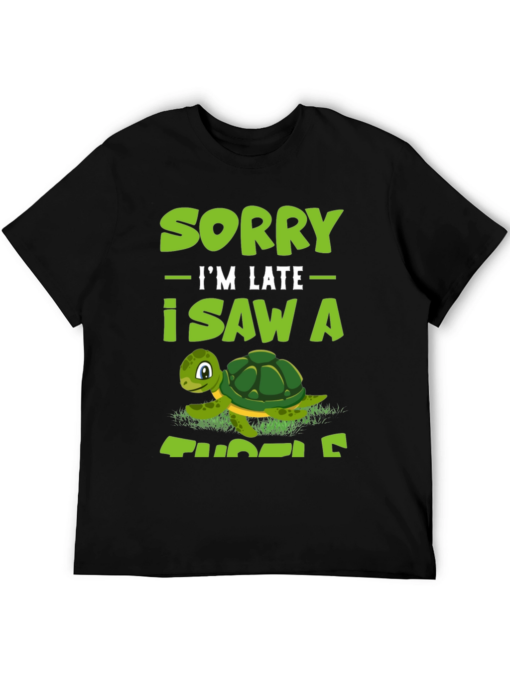 Sorry Im Late I Saw A Turtle T-Shirt