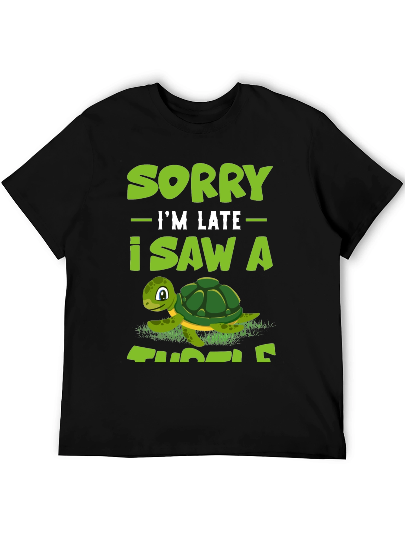 Sorry Im Late I Saw A Turtle T-Shirt