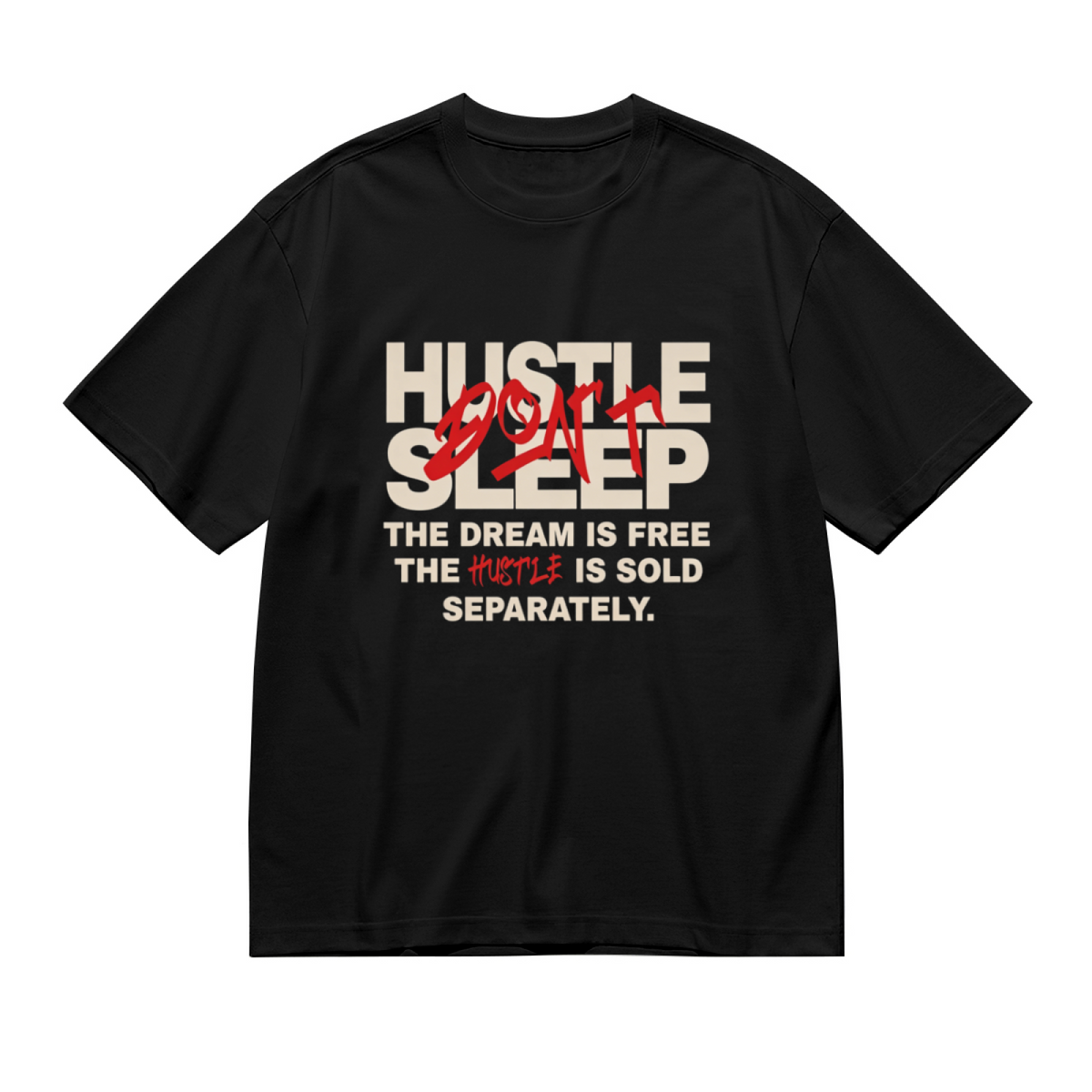 Hustle Don¡¯t Sleep Motivational Streetwear Tee