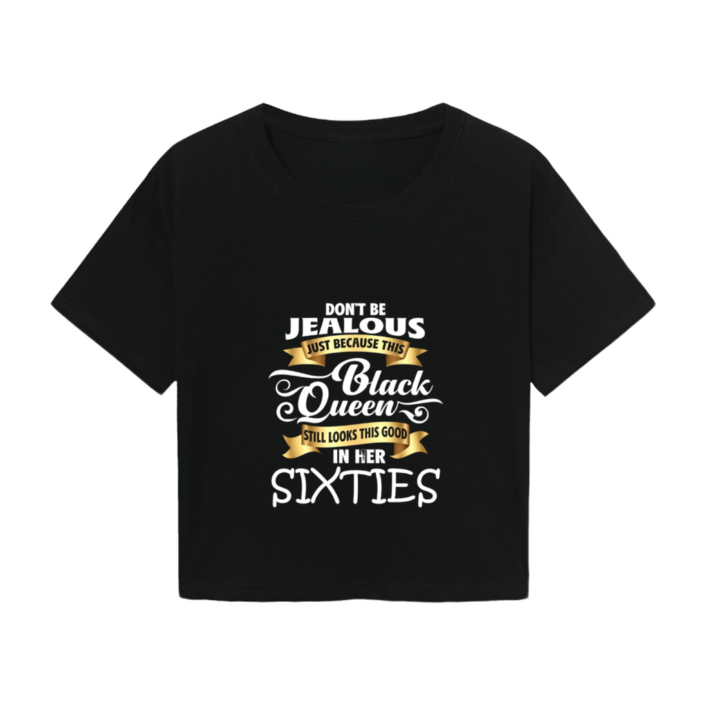 Don¡¯t Be Jealous Black Queen Sixties Black Crop Tee ¨C Confident Senior Lady Top