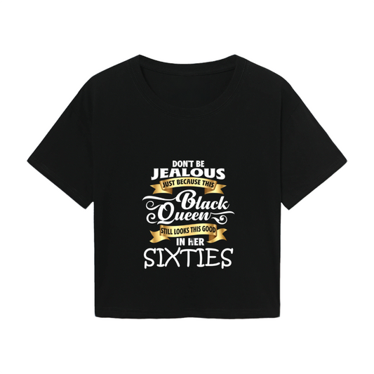 Don¡¯t Be Jealous Black Queen Sixties Black Crop Tee ¨C Confident Senior Lady Top