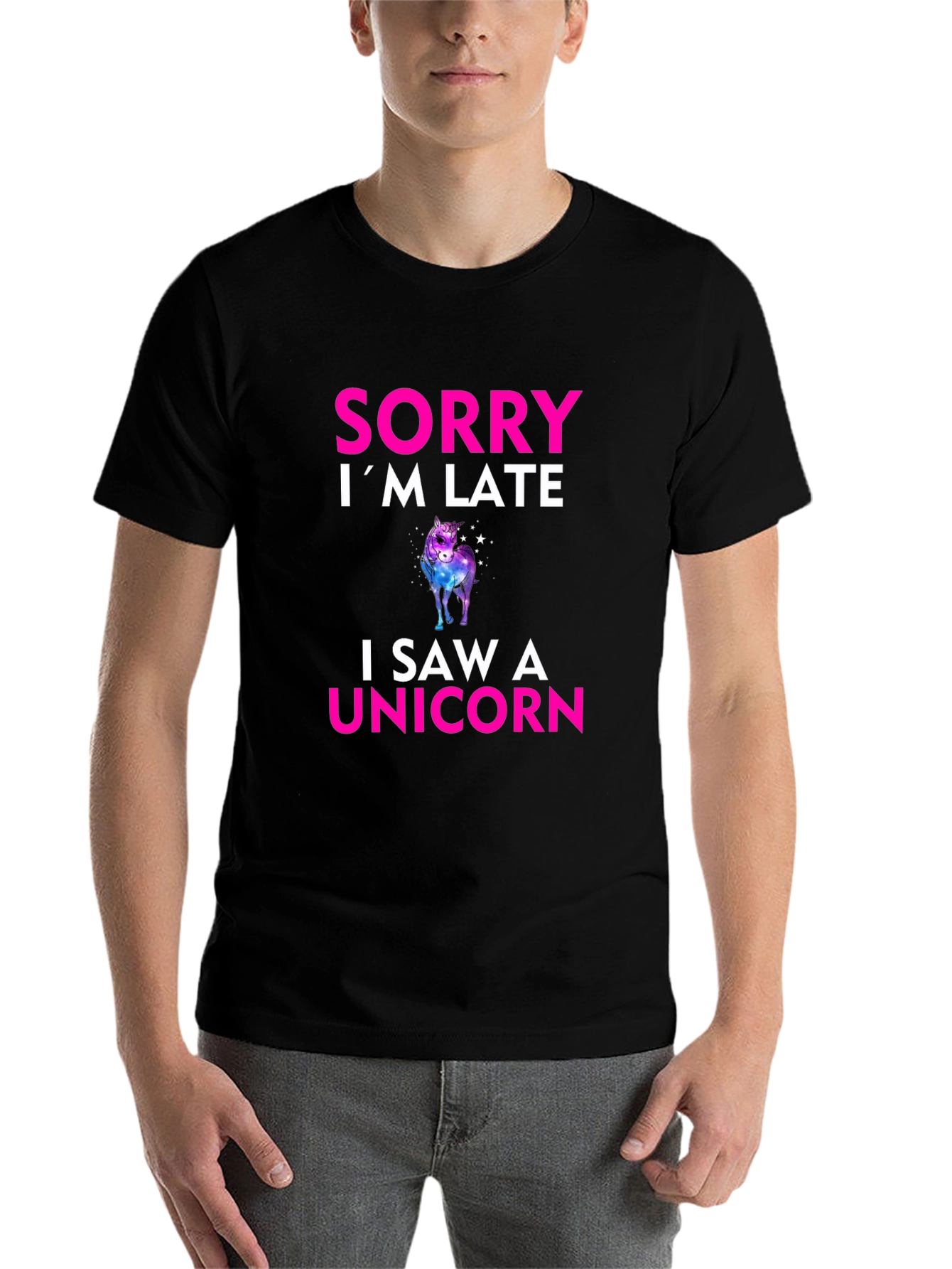 Sorry Im Late I Saw a Unicorn T-Shirt
