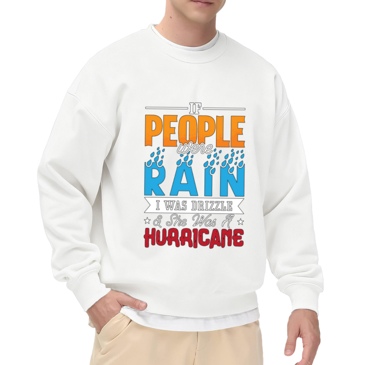 If People Were Rain I Was Drizzle & She Was A Hurricane Crewneck Sweatshirt - Dramatic Quote Pullover, Book Lover Gift