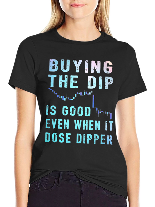 Buy the Dip T-Shirt - Investor Stock Market Tee