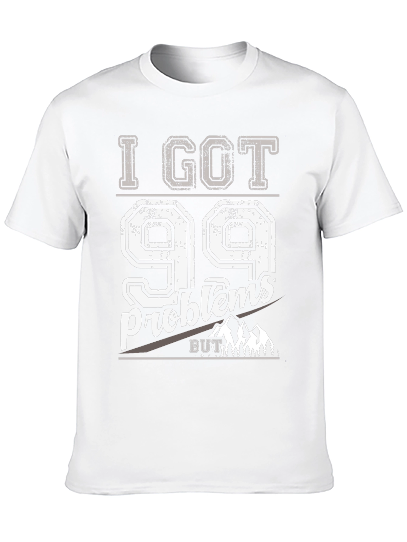 I Got 99 Problems But Mountains Aint One T-Shirt