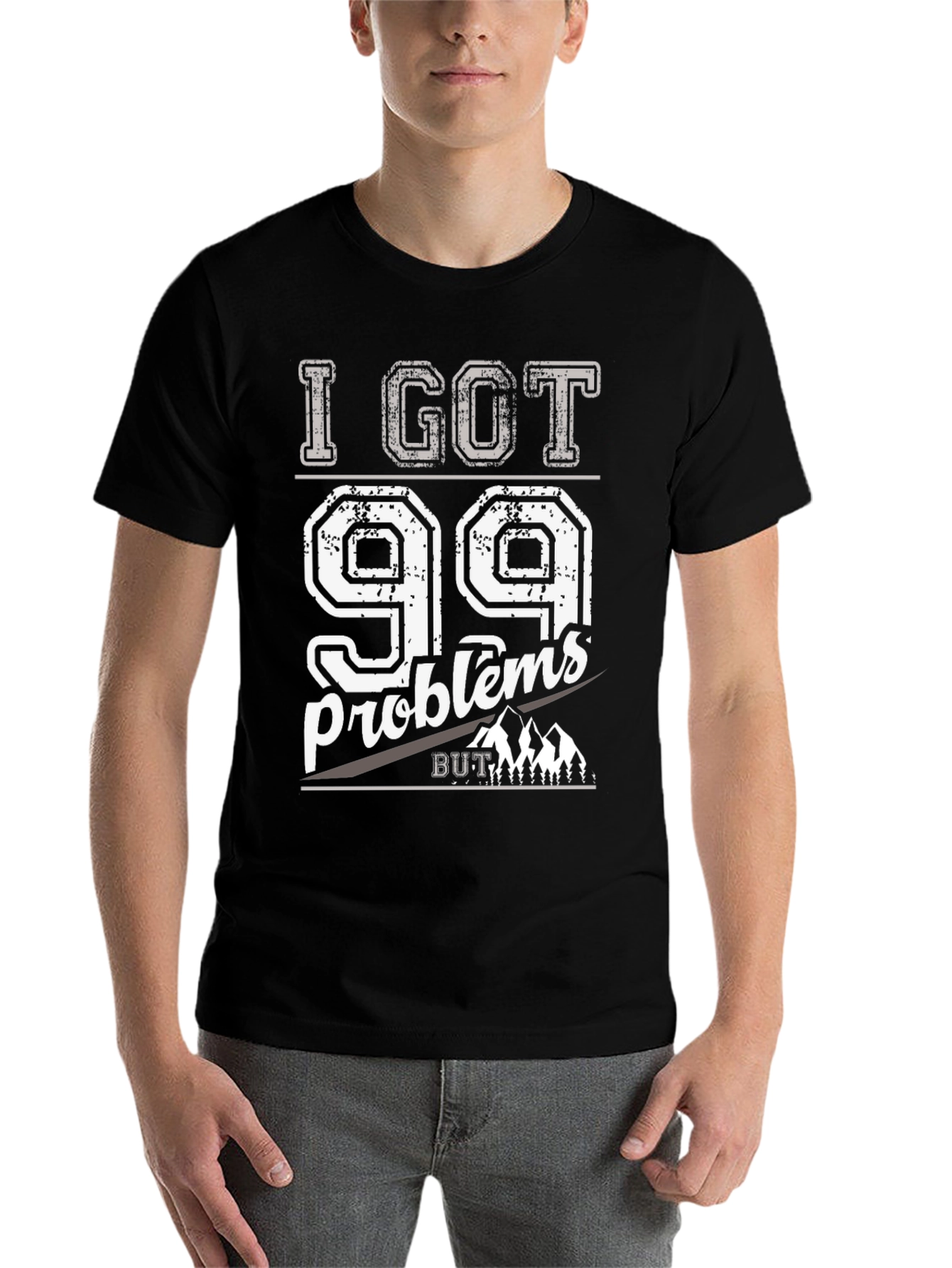 I Got 99 Problems But Mountains Aint One T-Shirt