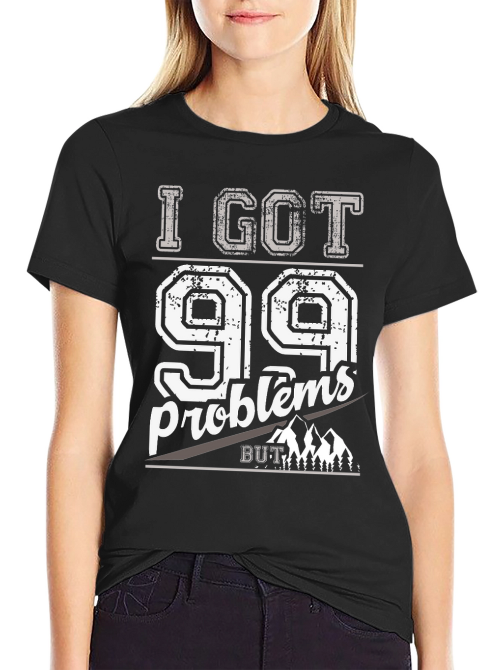 I Got 99 Problems But Mountains Aint One T-Shirt