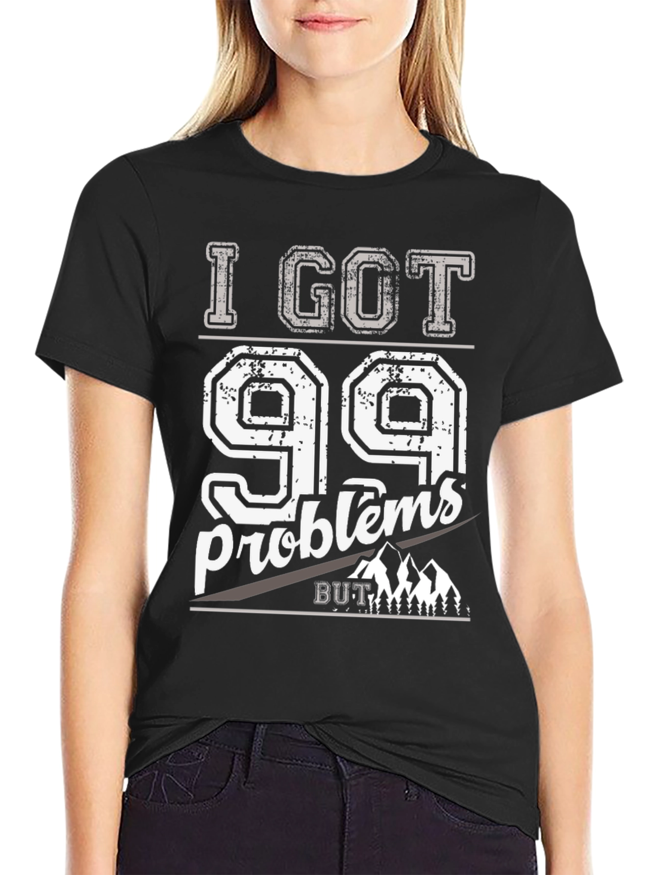 I Got 99 Problems But Mountains Aint One T-Shirt