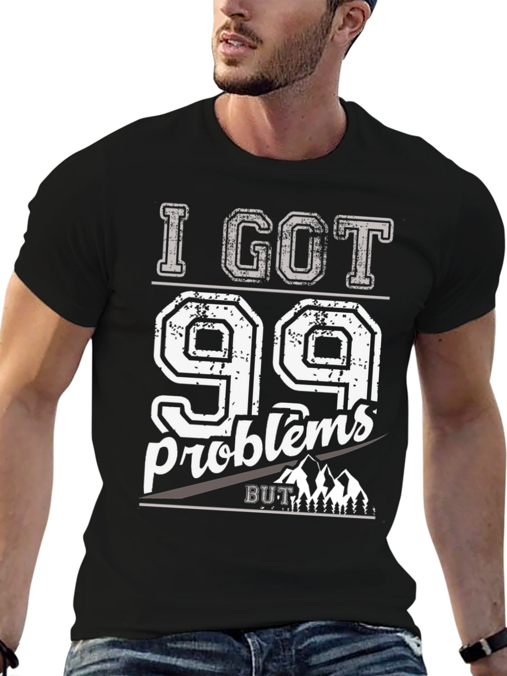 I Got 99 Problems But Mountains Aint One T-Shirt