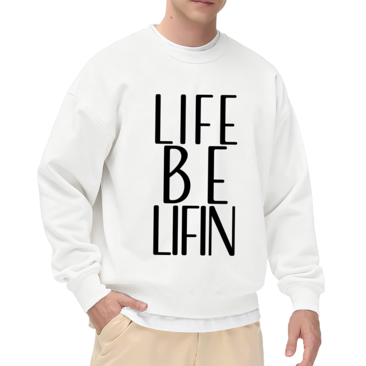 Life Be Lifin Bold Block Letter Crewneck Sweatshirt | Minimalist Streetwear Slogan Pullover, Funny Quote Top