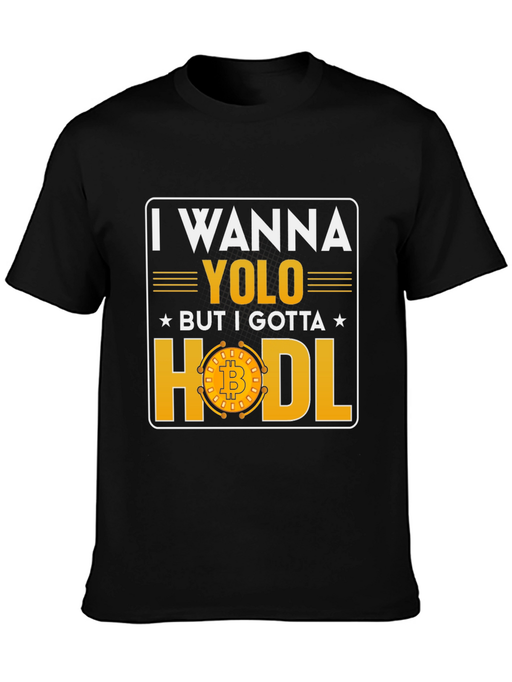 I Wanna YOLO But I Gotta HODL Bitcoin T-Shirt