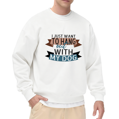 Dog Lover Crewneck Sweatshirt, Funny 'Hang Out With My Dog' Graphic for Pet Owners