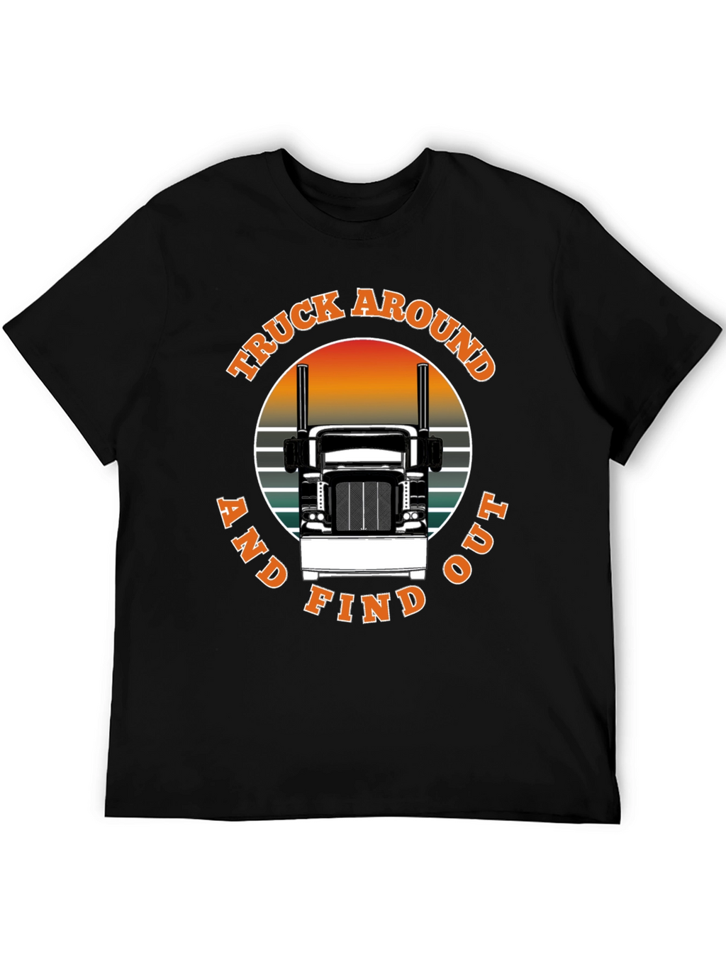 Truck Around and Find Out Black T-Shirt