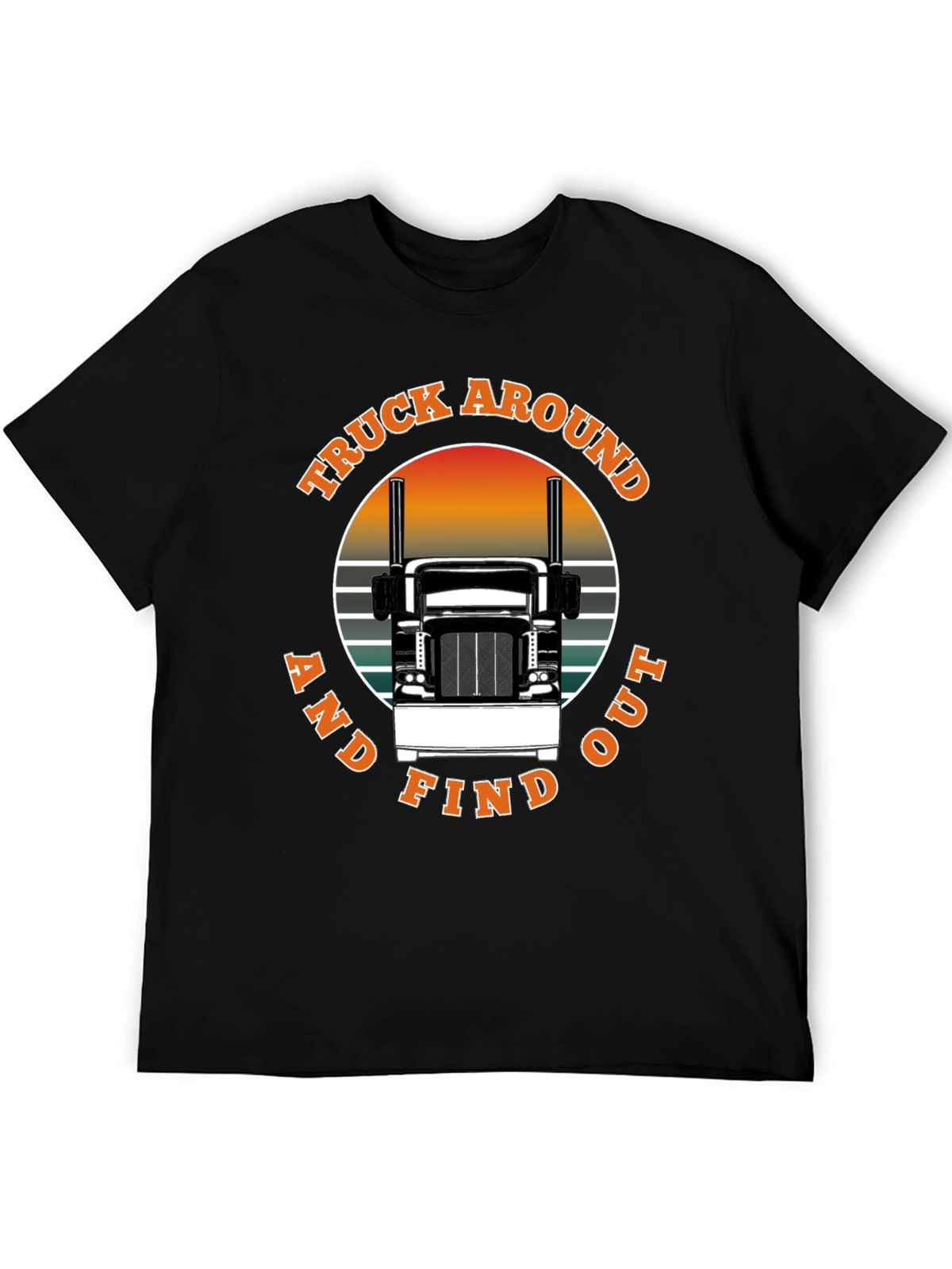 Truck Around and Find Out Black T-Shirt