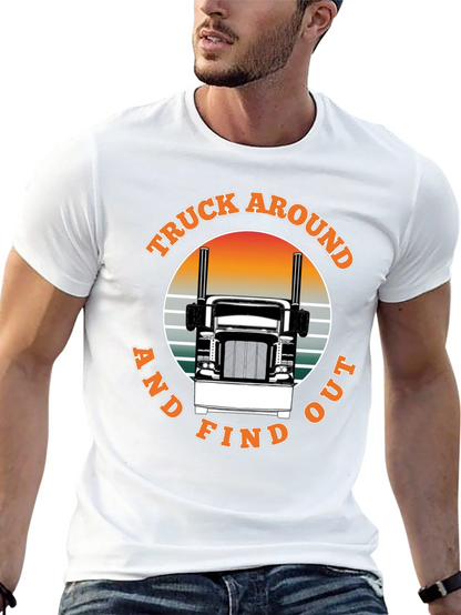 Truck Around and Find Out Black T-Shirt
