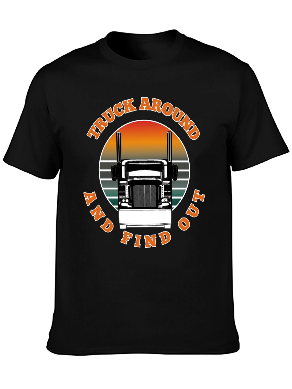 Truck Around and Find Out Black T-Shirt