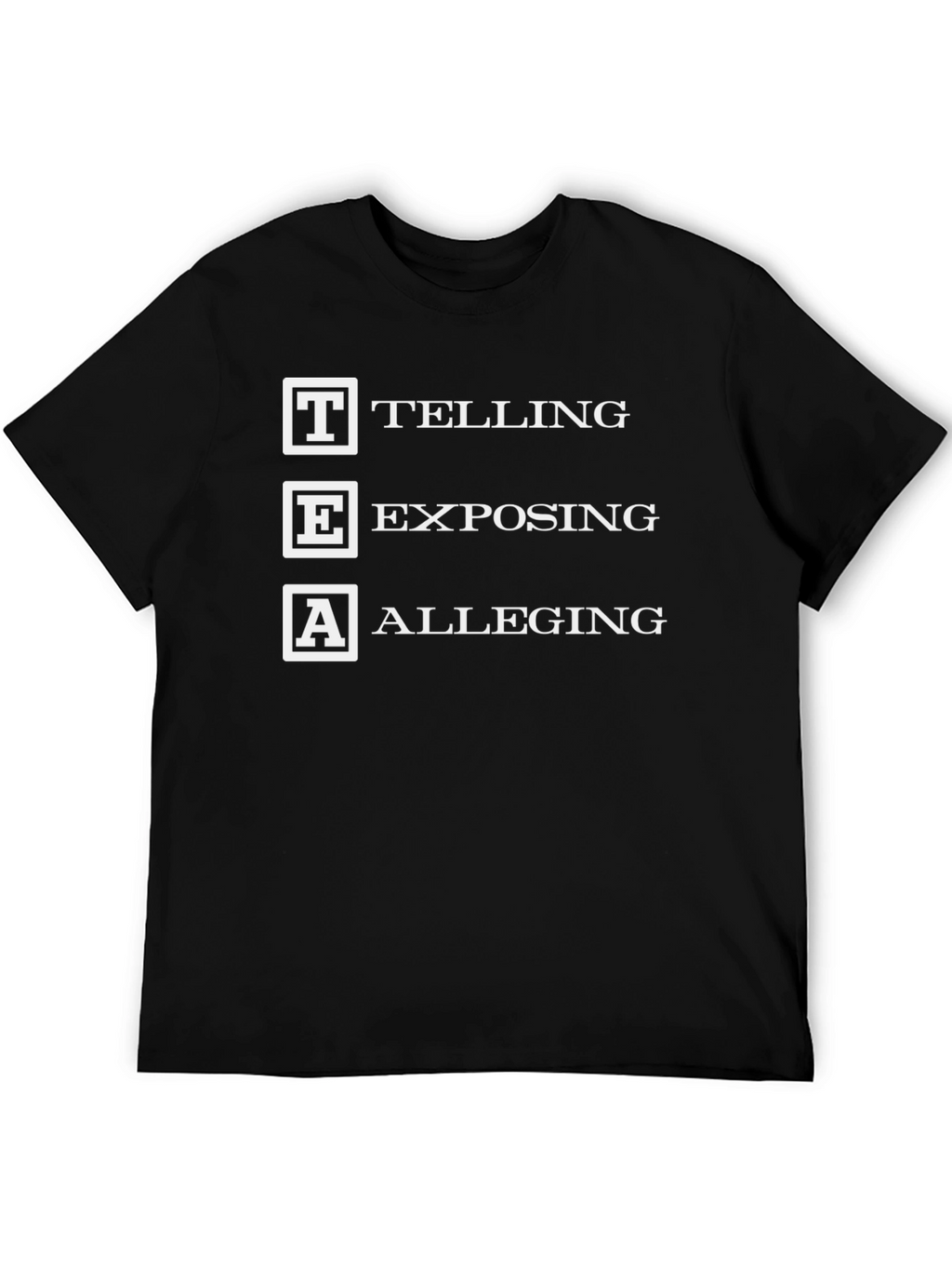 TEA Telling Exposing Alleging Black Graphic T-Shirt