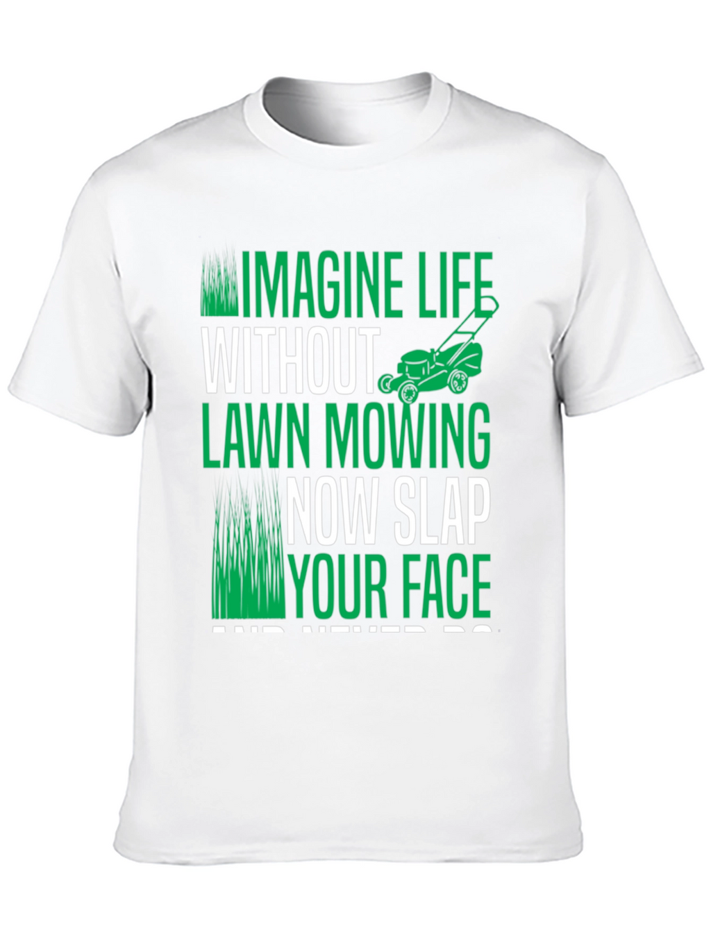 Imagine Life Without Lawn Mowing T-Shirt