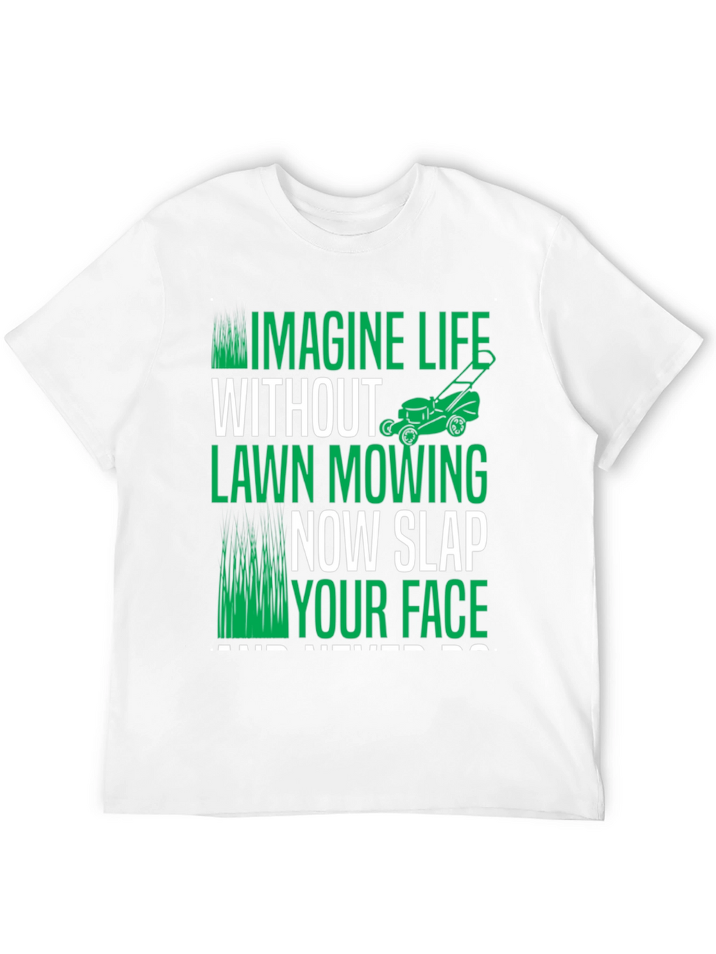 Imagine Life Without Lawn Mowing T-Shirt